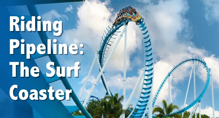 Riding Pipeline the surf coaster