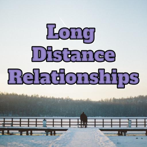 Long Distance Relationships Advice