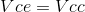 http://latex.codecogs.com/gif.latex?Vce=Vcc