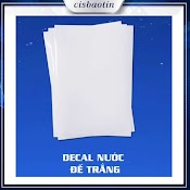 Decal Nước Đế Trắng Dán Lên Mọi Chất Liệu( Sử Dụng Mực In Phun Pigment)( Xấp 20 Tờ Khổ A4)