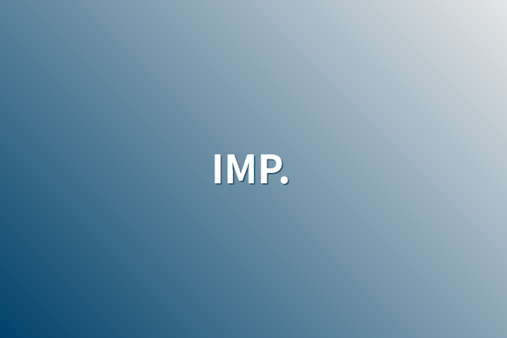 「IMP.」のメインビジュアル