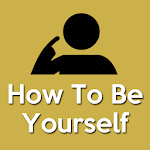 Cover Image of Download How To Be Yourself(Being Yourself) 1.1 APK