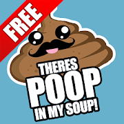 Poop In My Soup