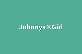 Johnnys×Girl