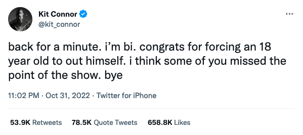 Screenshot of a tweet from Kit Connor read: "back for a minute. i'm bi. congrats for forcing an 18 year old to out himself. I think some of you missed the point of the show. bye.