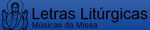 Músicas da Missa • Letras Litúrgicas