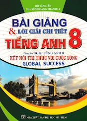 Bài Giảng Và Lời Giải Chi Tiết Tiếng Anh 8 (Dùng Kèm Sgk Kết Nối - Global Success)