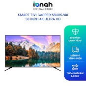 Smart Tivi Casper 58 Inch 58Ux5200 - Chính Hãng, Bảo Hành 24 Tháng