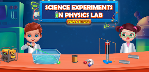Science Experiments in Physics Lab – Fun & Tricks - Apps on Google Play