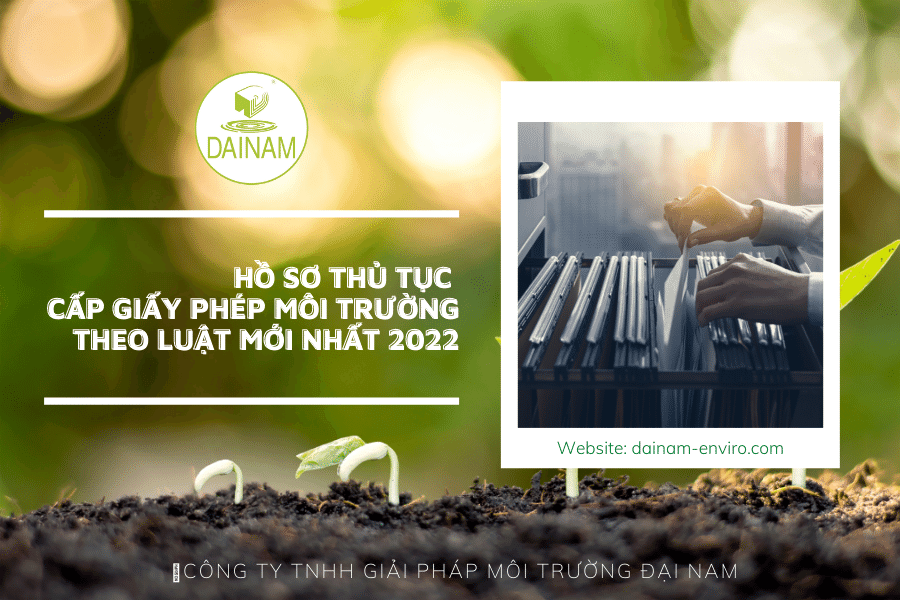 Hồ sơ thủ tục cấp giấy phép môi trường theo luật BVMT 2020