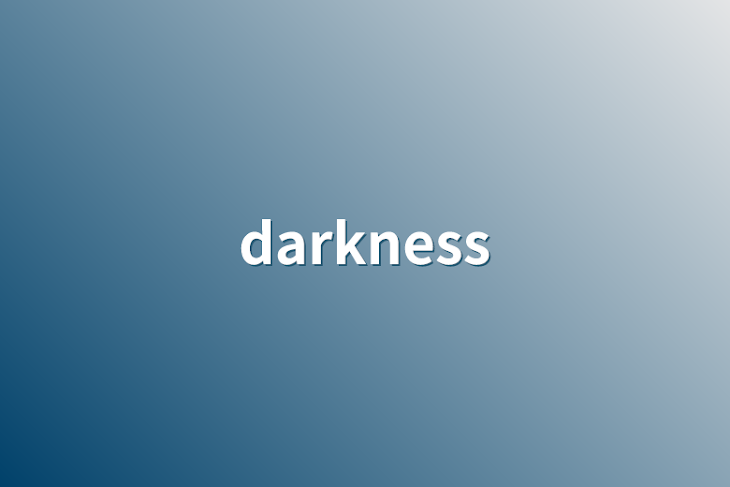 「darkness」のメインビジュアル