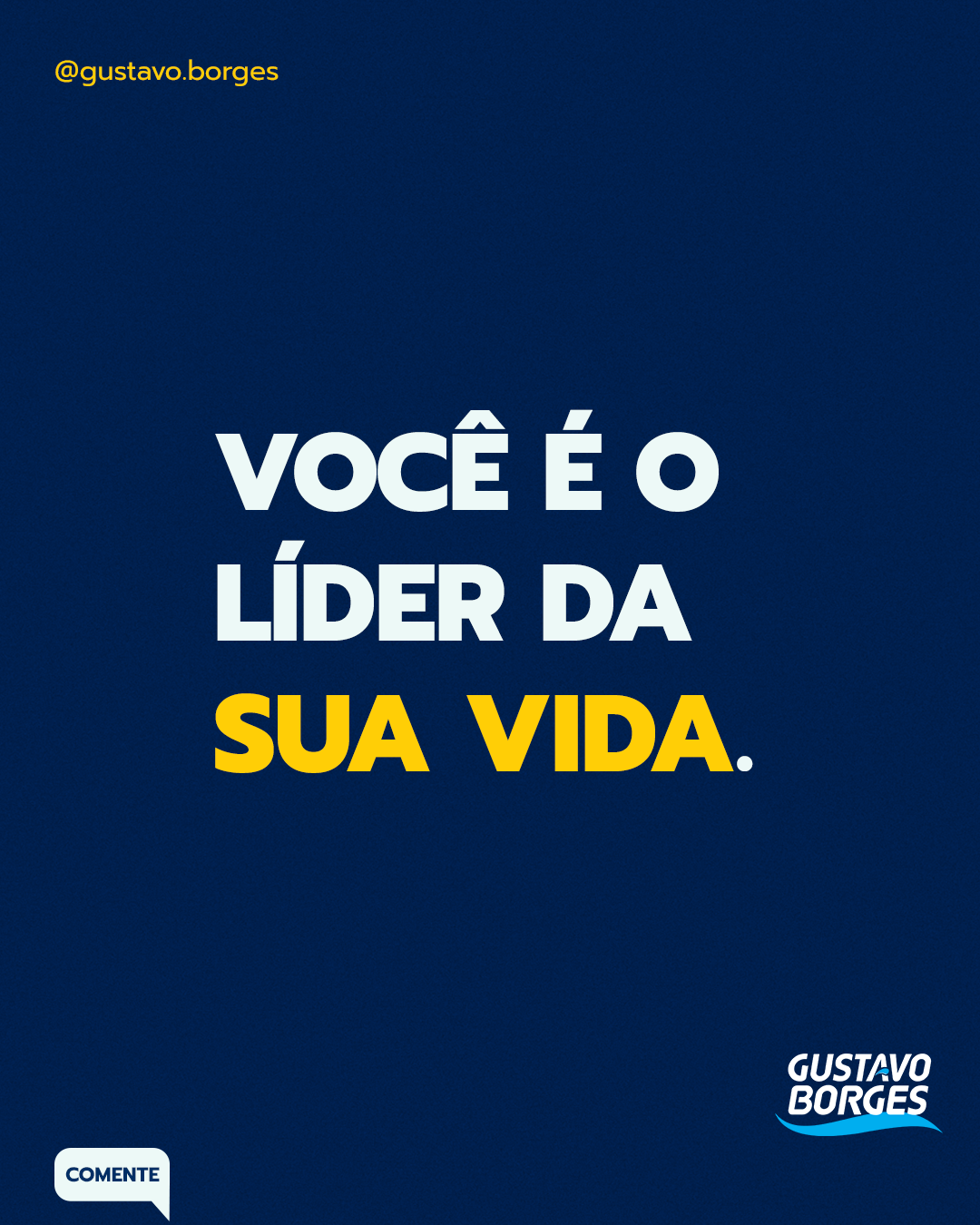 Texto: "Você é o líder da sua vida."