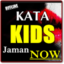 アプリのダウンロード KATA KATA KIDS JAMAN NOW TERBARU KOMPLIT をインストールする 最新 APK ダウンローダ