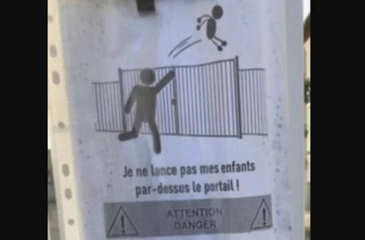 A school in France had to put up a sign asking parents not to throw their children over the fence when they are running late.