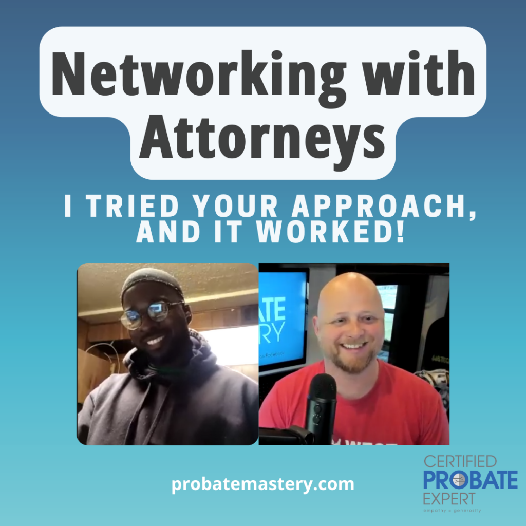 Networking with Estate Planning Attorneys for co-marketing (Probate Success Story)