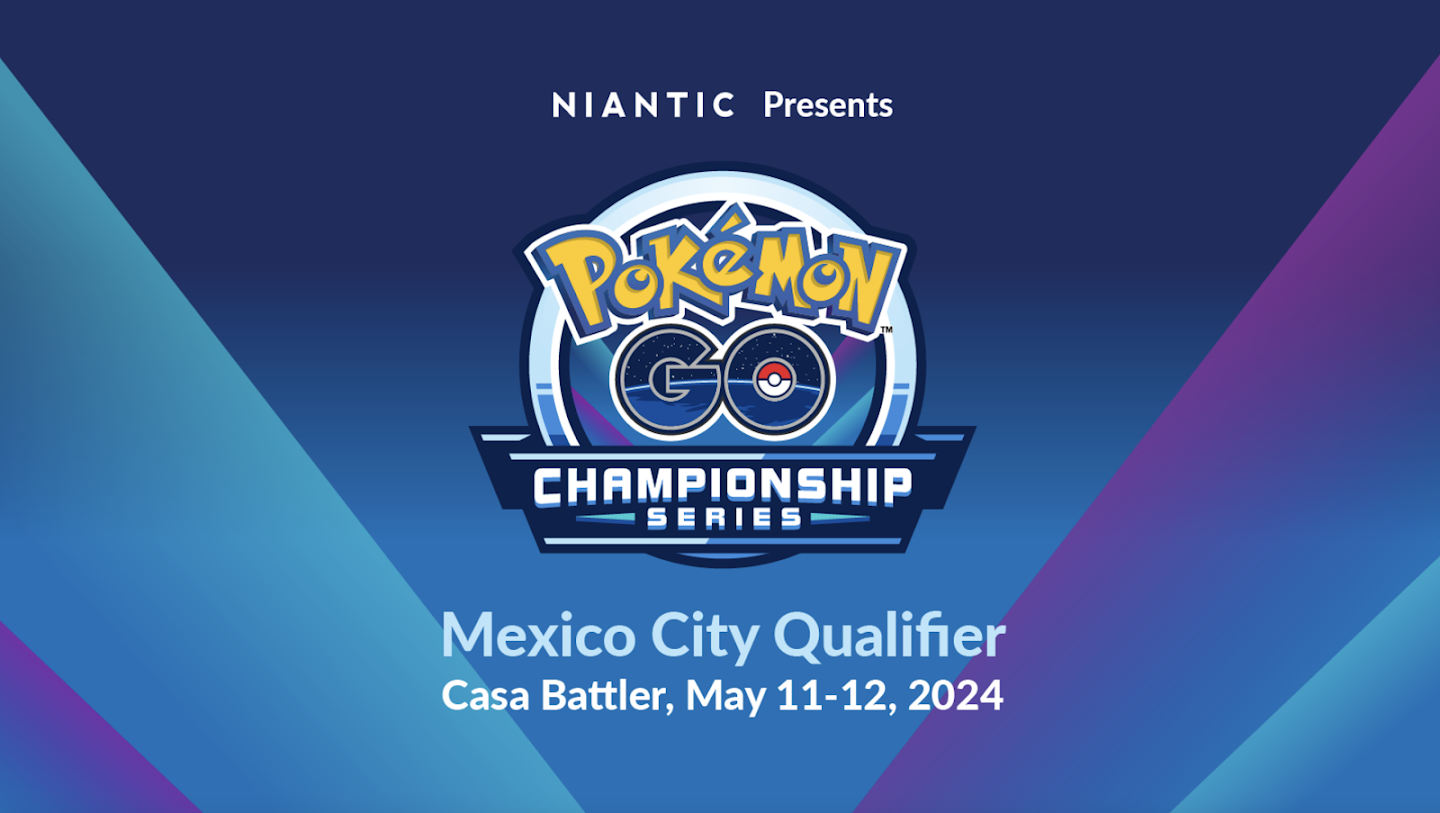 Niantic Presenta: ¡Un Torneo Clasificatorio de Pokémon GO en la Ciudad de México del 11 al 12 de mayo!