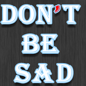 Download Don't be sad For PC Windows and Mac