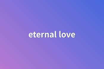 eternal love