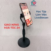 Giá Đỡ Điện Thoại Để Bàn Kẹp Điện Thoại Học Làm Việc Online Tại Nhà - Chân Đế Nặng Chắc Chắn