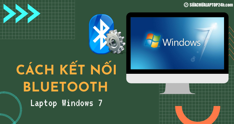 Hướng dẫn kết nối Bluetooth Laptop Windows 7