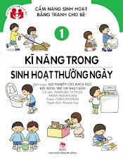 Cẩm Nang Sinh Hoạt Bằng Tranh Cho Bé Tập 1: Kĩ Năng Sinh Hoạt Thường Ngày