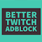 Item logo image for Better Twitch Adblock