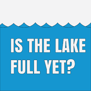 Is The Lake Full Yet