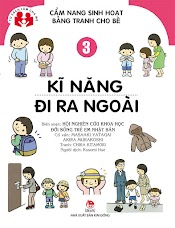 Cẩm Nang Sinh Hoạt Bằng Tranh Cho Bé Tập 3: Kĩ Năng Đi Ra Ngoài