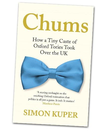 Chums by Simon Kuper review — the Oxford Tories who rule us | Culture | The  Sunday Times