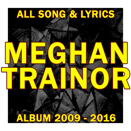 Meghan Trainor All Lyrics All Albums Latest Version For Android Download Apk