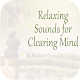 Download Relaxing Sounds for Clearing Mind For PC Windows and Mac 1.1