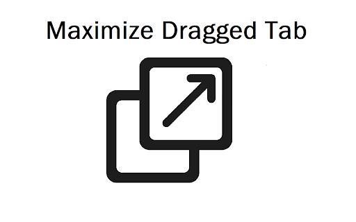 Maximize Dragged Tab chrome extension