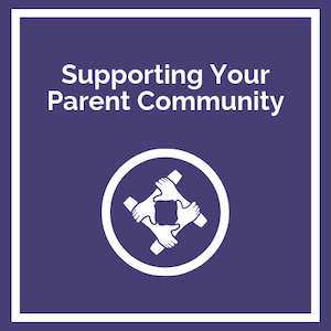 Supporting Your Parent Community