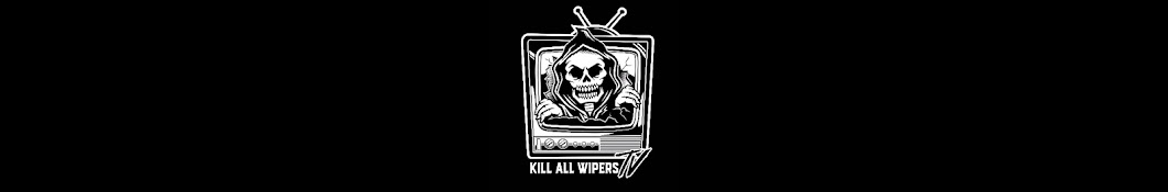 Kill All Wipers Banner