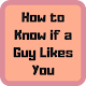 Download How to Know if a Guy Likes You For PC Windows and Mac 1.2