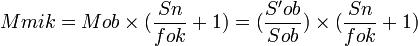 Mmik=Mob\times(\frac{Sn}{fok}+1)=(\frac{S'ob}{Sob})\times(\frac{Sn}{fok}+1)