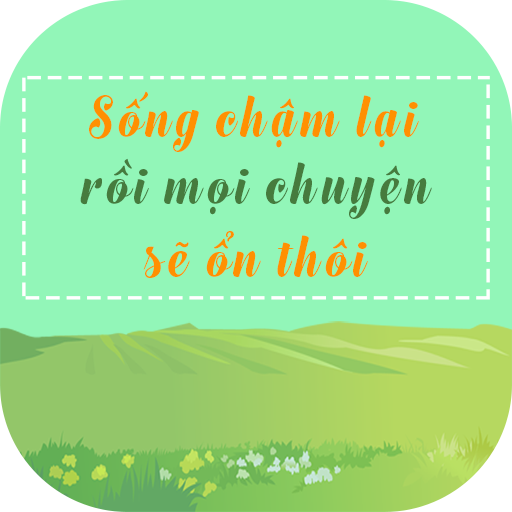 Sống chậm lại rồi mọi chuyện sẽ ổn thôi