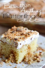 Better Than Anything Butterfinger Cake was pinched from <a href="http://www.chef-in-training.com/2012/09/better-than-anything-butterfinger-cake/" target="_blank">www.chef-in-training.com.</a>