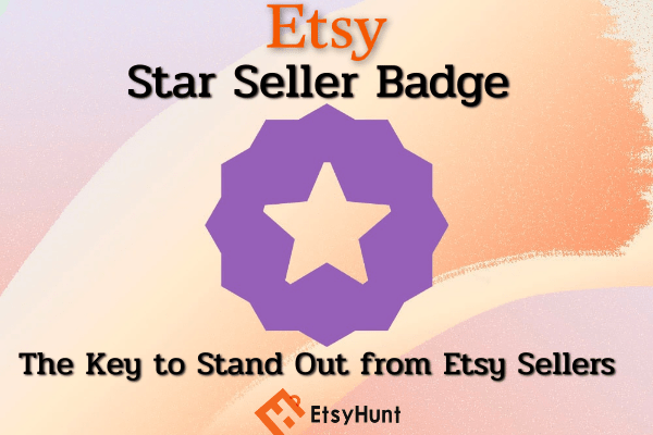 Etsy Star Seller Badge: The Key to Stand out from Etsy Sellers