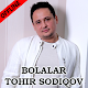 Download Bolalar guruhi, Tohir Sodiqov qo'shiqlari For PC Windows and Mac 4.0