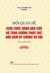 Mối Quan Hệ Giữa Thực Hành Dân Chủ Và Tăng Cường Pháp Chế, Bảo Đảm Kỷ Cương Xã Hội