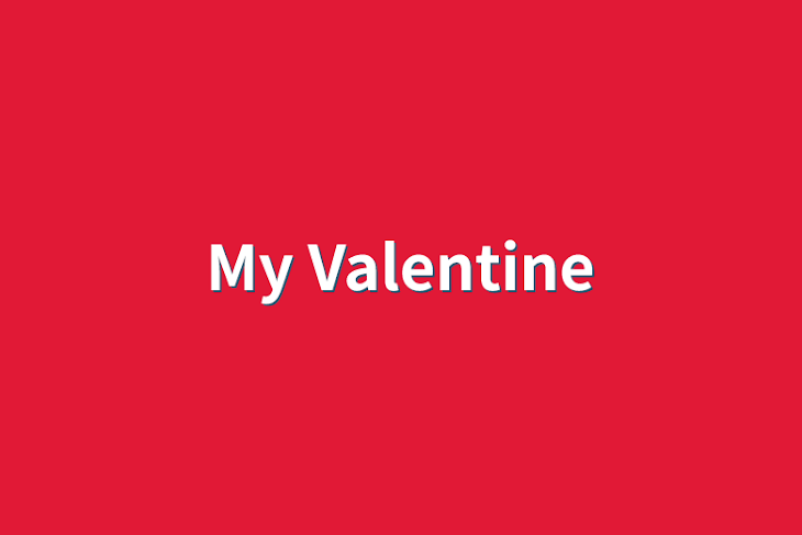 「My Valentine」のメインビジュアル