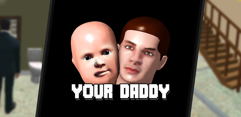 Your Daddy Simulator