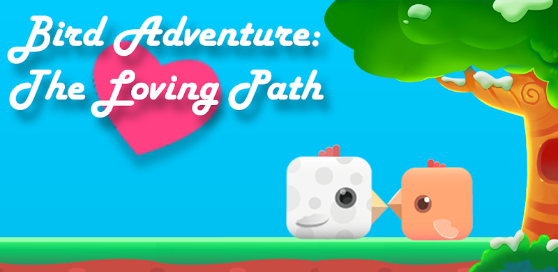 Bird Adventure: The Loving Path