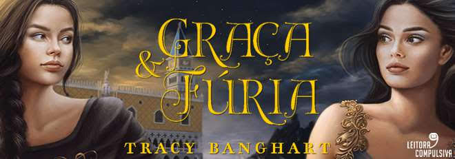 graça e furia tracy banghart seguinte companhia das letras resenha blog leitora compulsiva