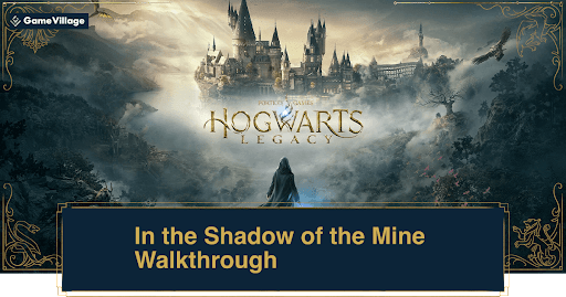 Hogwarts Legacy: In the Shadow of the Mine