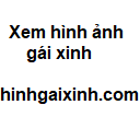 Xem hình ảnh gái xinh - hinhgaixinh