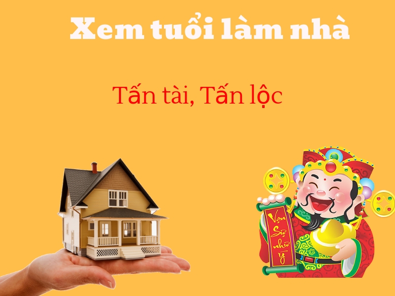 Xem ngày lành tháng tốt theo tuổi để làm nhà