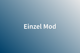 Einzel Mod