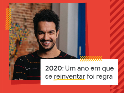 2020: um ano em que se reinventar foi regra